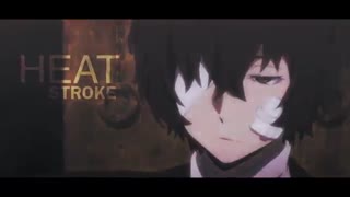Dazai Osamu | Heat Stroke دازای اوساموAMV بهترینشونه